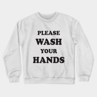 please wash your hands Crewneck Sweatshirt